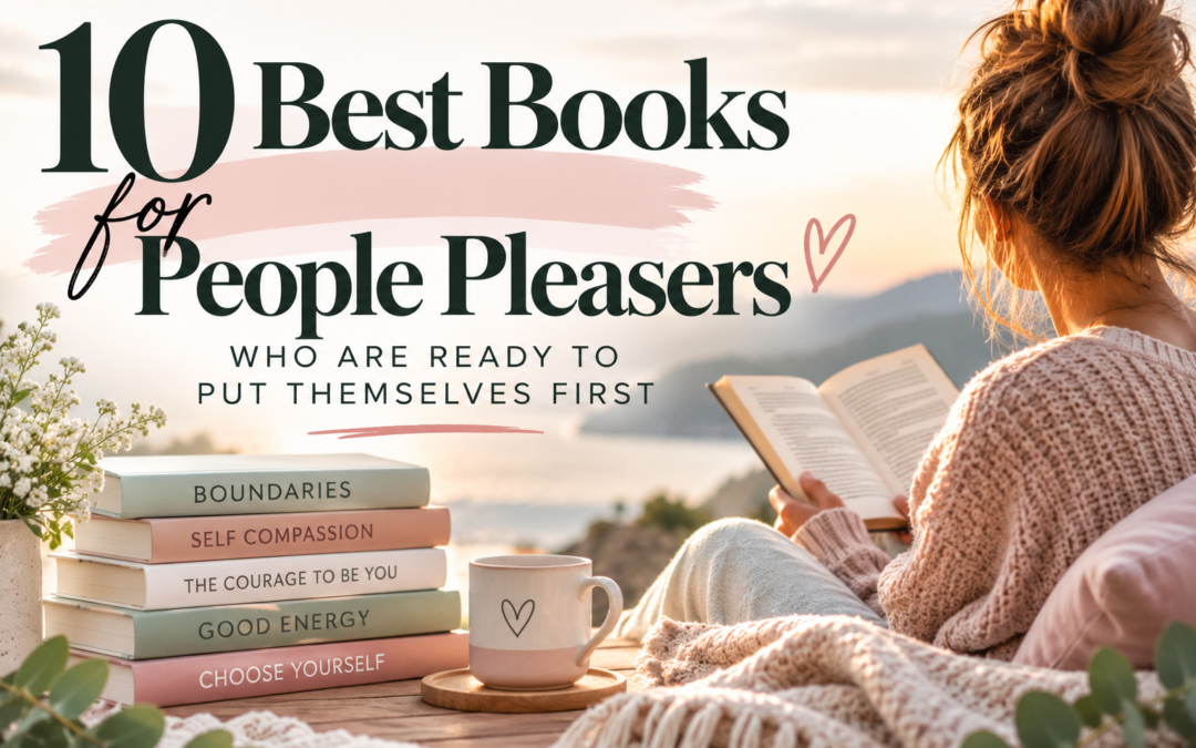 10 Best Books for People Pleasers Who Are Ready to Put Themselves First